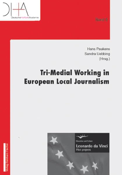 Trimedial Working in European Local Journalism (Schriftenreihe Dha  Deutsche Horfunk Akademie),Used