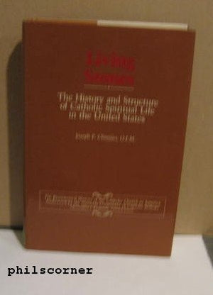 Living Stones: The History and Structure of Catholic Spiritual Life in the United States (Bicentennial History of the Catholic C,Used