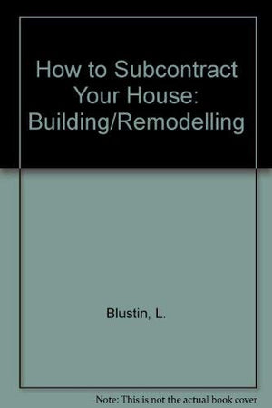 How to subcontract your house: Building/remodeling,Used