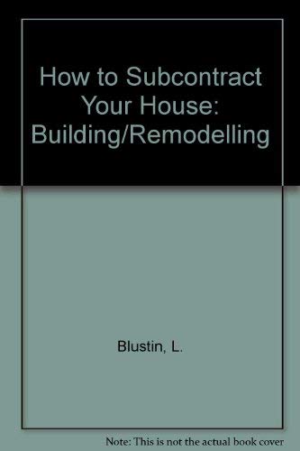 How to subcontract your house: Building/remodeling,Used