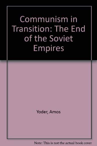Communism in Transition: The End of the Soviet Empire Original Communist Systems & Challenges,Used