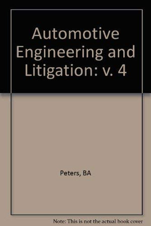 Automotive Engineering and Litigation, Vol. 4 (Personal Injury Library: No. 1810),Used