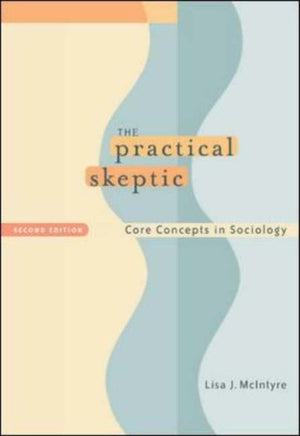 The Practical Skeptic: Core Concepts In Sociology,Used