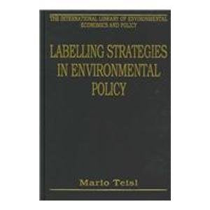 Labelling Strategies in Environmental Policy (The International Library of Environmental Economics and Policy),Used