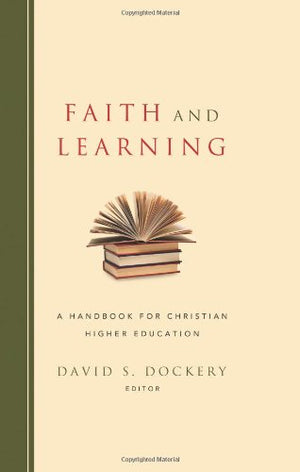 Faith and Learning: A Handbook for Christian Higher Education,Used