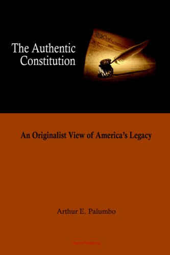 The Authentic Constitution: An Originalist View Of Americas Legacy-new,New