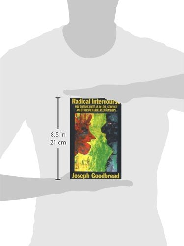 Radical Intercourse: How Dreams Unite Us in Love, Conflict, and Other Inevitable Relationships,New