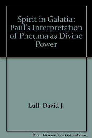 The Spirit in Galatia: Paul's Interpretation of Pneuma As Divine Power,Used