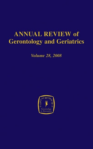 Annual Review Of Gerontology And Geriatrics, Volume 28, 2008: Gerontological And Geriatric Education (Annual Review Of Gerontolo,Used