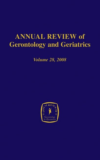 Annual Review Of Gerontology And Geriatrics, Volume 28, 2008: Gerontological And Geriatric Education (Annual Review Of Gerontolo,Used