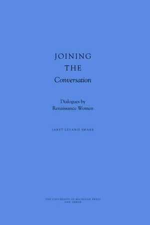 Joining the Conversation: Dialogues by Renaissance Women,Used