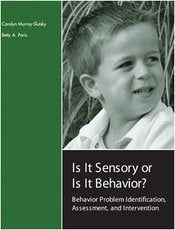 Is It Sensory Or Is It Behavior?: Behavior Problem Identification, Assessment, And Intervention