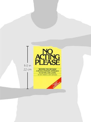 No Acting Please: A Revolutionary Approach to Acting and Living,New
