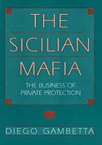 The Sicilian Mafia: The Business of Private Protection,New