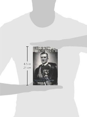 A Life For Hungary: Memoirs Of Admiral Nicholas Horthy Regent Of Hungary
