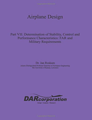 Airplane Design Part VII: Determination of Stability, Control and Performance Characteristics,Used