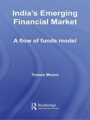 India's Emerging Financial Market: A Flow of Funds Model (Routledge Studies in the Growth Economies of Asia),Used