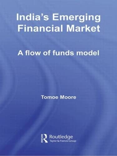India's Emerging Financial Market: A Flow of Funds Model (Routledge Studies in the Growth Economies of Asia),Used
