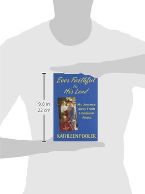 Ever Faithful To His Lead: My Journey Away From Emotional Abuse,Used
