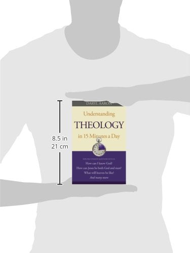 Understanding Theology in 15 Minutes a Day: How Can I Know God? How Can Jesus Be Both God And Man? What Will Heaven Be Like? And,Used