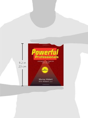 Powerful Professionals: Leveraging Your Expertise with Clients (3rd Edition),Used