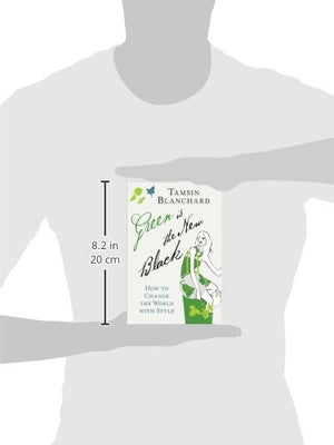 Green Is the New Black: How to Change the World with Style,Used