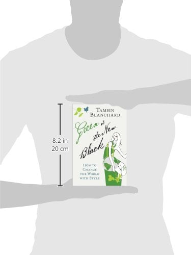 Green Is the New Black: How to Change the World with Style,Used