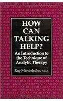 How Can Talking Help?: An Introduction to the Technique of Analytic Therapy,New