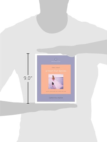 A Heart That Dances: Satisfy Your Desire For Intimacy With God (Quiet Times For The Heart)