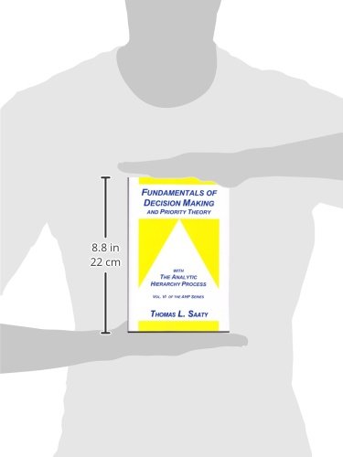 Fundamentals of Decision Making and Priority Theory (Analytic Hierarchy Process Series, Vol. 6),New