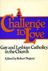 A Challenge to Love: Gay and Lesbian Catholics in the Church,Used