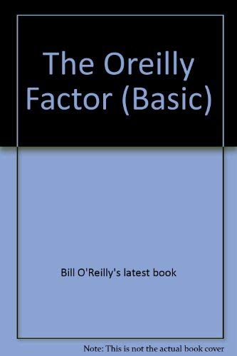 The O'Reilly Factor: The Good, Bad, and Completely Ridiculous in American Life,Used