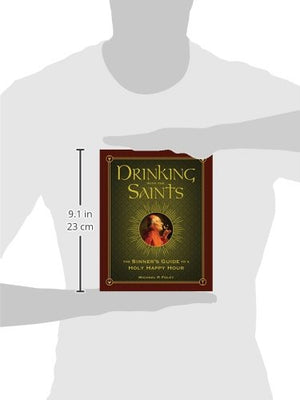Drinking with the Saints: The Sinner's Guide to a Holy Happy Hour,New