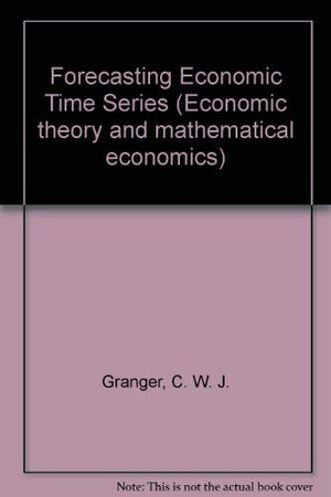Forecasting Economic Time Series (Economic Theory And Mathematical Economics)-new,New