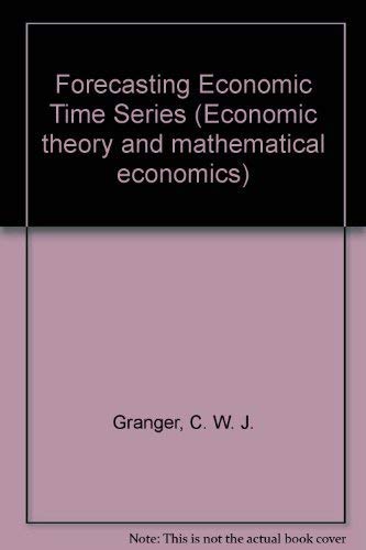 Forecasting Economic Time Series (Economic Theory And Mathematical Economics)-new,New