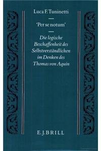 Per Se Notum: Die Logische Beschaffenheit Des Selbstverstandlichen Im Denken Des Thomas Von Aquin (Studien Und Texte Zur Geistes,Used