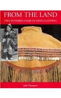 From the Land: Two Hundred Years of Dene Clothing,Used