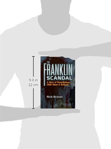 The Franklin Scandal: A Story Of Powerbrokers, Child Abuse & Betrayal,New