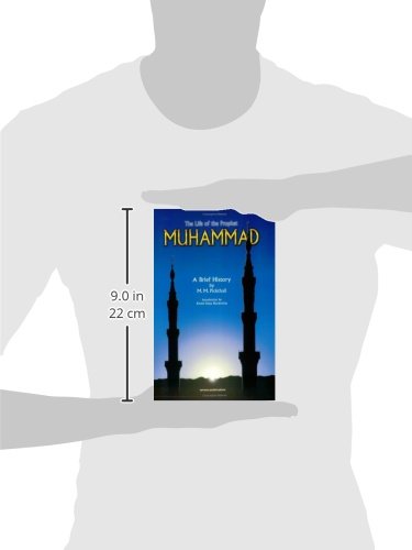 The Life of the Prophet Muhammad: A Brief History,New