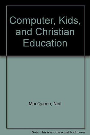 Computers, Kids, and Christian Education,Used
