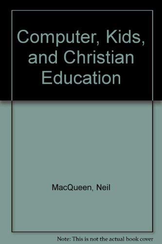 Computers, Kids, and Christian Education,Used