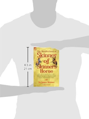 The Recollections of Skinner of Skinner's Horse  James Skinner and His 'Yellow Boys'  Irregular Cavalry in the Wars of India B,Used
