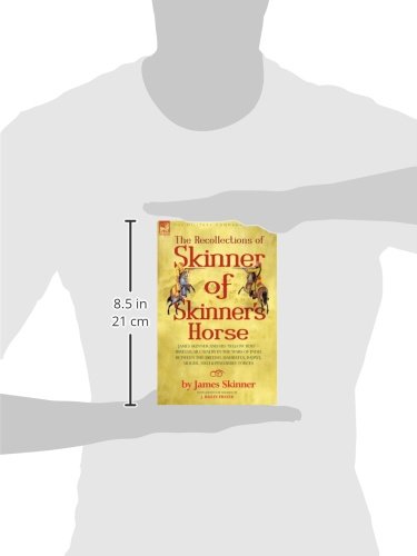 The Recollections of Skinner of Skinner's Horse  James Skinner and His 'Yellow Boys'  Irregular Cavalry in the Wars of India B,Used