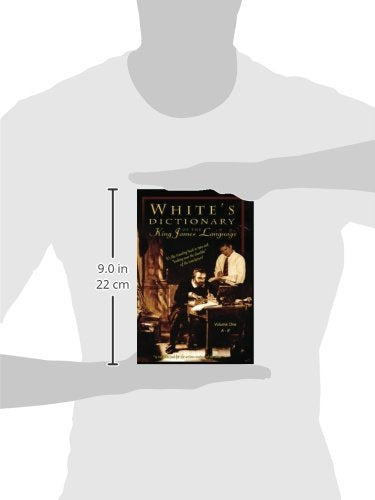 Whites Dictionary Of The King James Language, Vol. 1 Ae: Understanding Bible Words As They Were Used In 1611-new,New