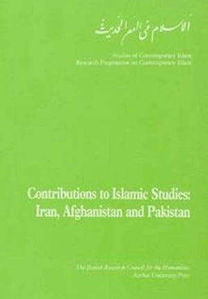 Contributions to Islamic Studies: Iran, Afghanistan and Pakistan (Studies in Contemporary Islam),Used