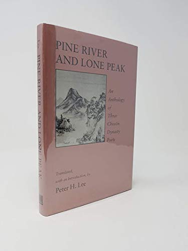 Pine River and Lone Peak: An Anthology of Three Choson Dynasty Poets,Used