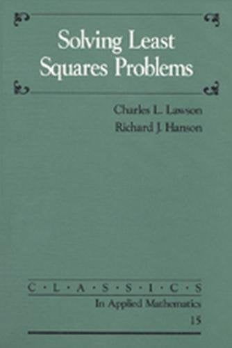 Solving Least Squares Problems (Classics In Applied Mathematics, Series Number 15)-new