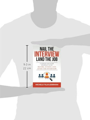 Nail the Interview, Land the Job: A StepbyStep Guide for What to Do Before, During, and After the Interview,Used