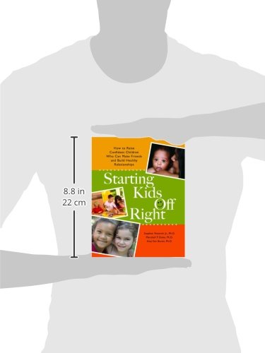 Starting Kids Off Right: How To Raise Confident Children Who Can Make Friends And Build Healthy Relationships,Used