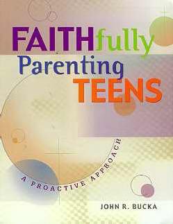 Faithfully Parenting Teens: A Proactive Approach,Used
